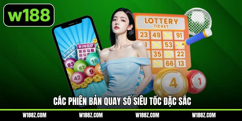 Các phiên bản quay số siêu tốc đặc sắc