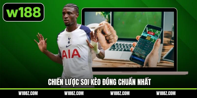 Chiến lược soi kèo đúng chuẩn nhất