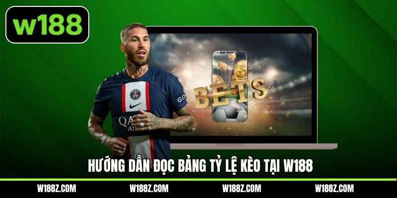 Hướng dẫn đọc bảng tỷ lệ kèo tại W188