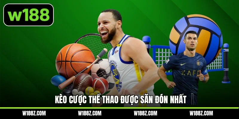 Kèo cược thể thao được săn đón nhất