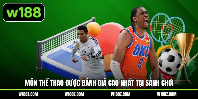 Môn thể thao được đánh giá cao nhất tại sảnh chơi 