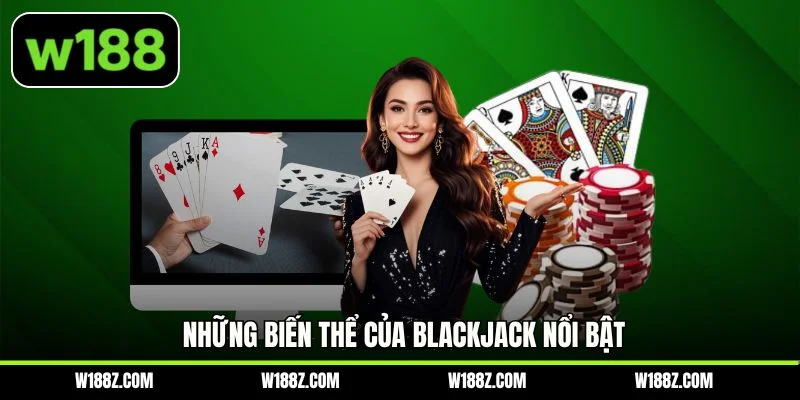 Những biến thể của blackjack nổi bật
