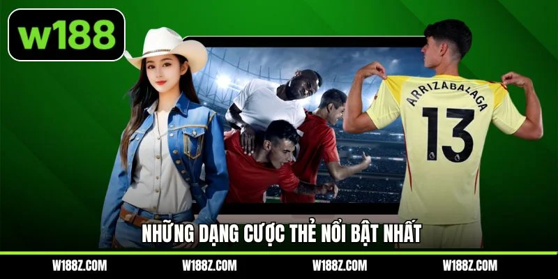 Những dạng cược thẻ nổi bật nhất