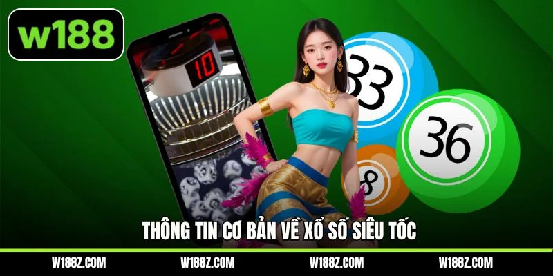 Thông tin cơ bản về xổ số siêu tốc